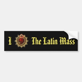 I Love The Latin Mass Bumper Sticker by jah1usa at Zazzle