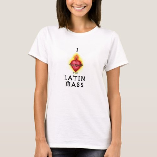 I Love the Latin Mass Sacred Heart Jesus Catholic T_Shirt