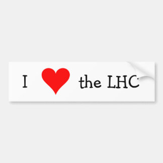 I love the LHC Bumper Sticker