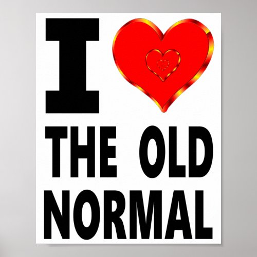 I Love The Old Normal Poster
