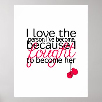 I Love The Person I've Become Poster - Pink by LittleMissDesigns at Zazzle