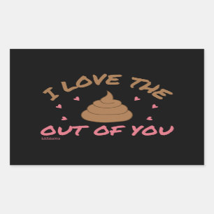 I LOVE THE POOP OUT OF YOU valentines day Rectangular Sticker