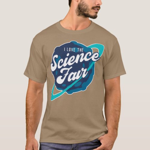 I Love The Science Fair v1  T_Shirt