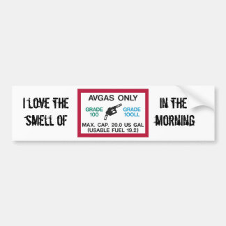 I love the smell of AVGAS in the morning! Bumper Sticker
