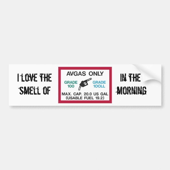 I love the smell of AVGAS in the morning! Bumper Sticker (Front)