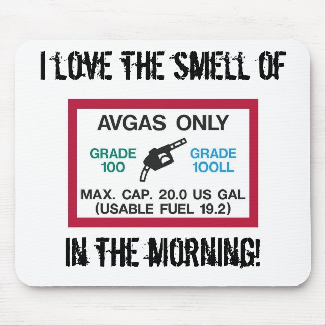 I love the smell of AVGAS in the morning! Mouse Pad (Front)