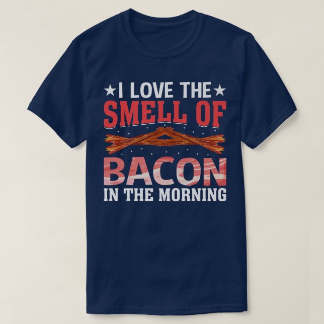 I Love the Smell of Bacon in the Morning Pig Meat  T-Shirt (Design Front)