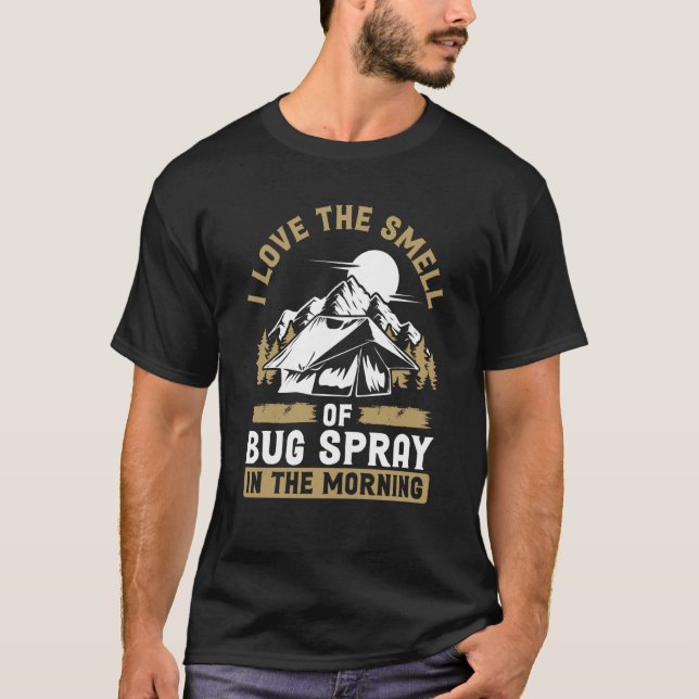 I Love The Smell Of Bug Spray In The Morning Campi T-Shirt (Front)