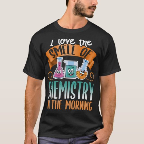 I love the smell of chemistry 2Funny Test tubes ch T_Shirt