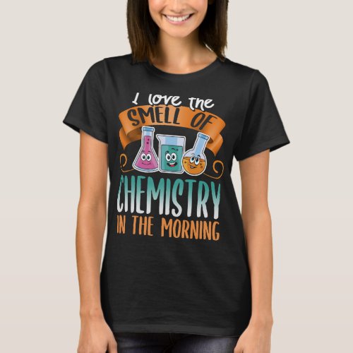 I love the smell of chemistry 2Funny Test tubes ch T_Shirt