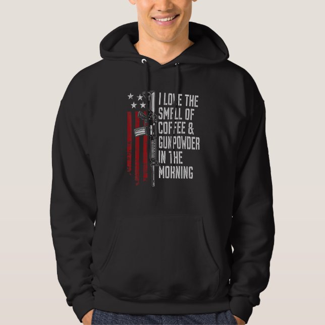 I Love The Smell Of Coffee And Gunpowder In The Mo Hoodie (Front)