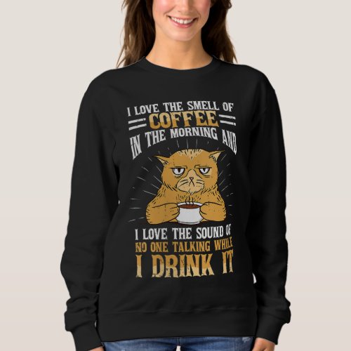 I love the smell of Coffee in the morning coffee l Sweatshirt
