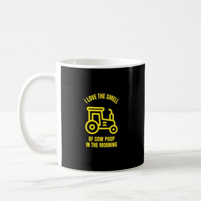 I love the smell of cow poop in the morning coffee mug (Left)