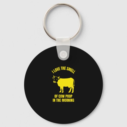 I love the smell of cow poop in the morning funny keychain