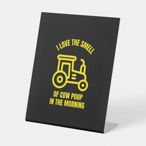 I love the smell of cow poop in the morning funny  pedestal sign