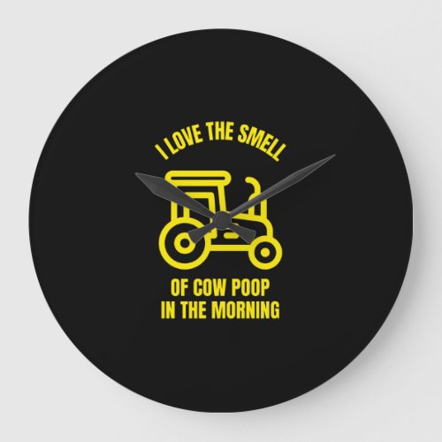 I love the smell of cow poop in the morning large clock