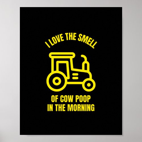 I love the smell of cow poop in the morning poster