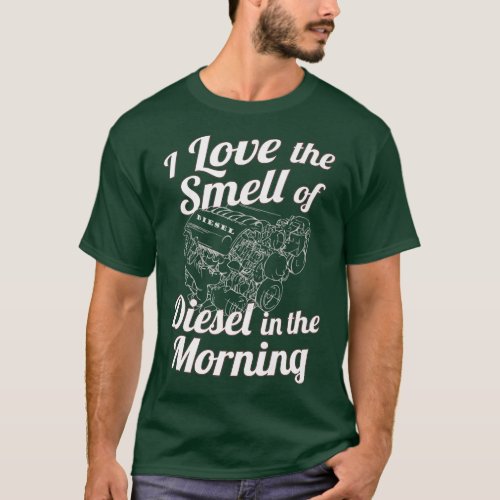 I Love the Smell of Diesel in the Morning Funny T_Shirt