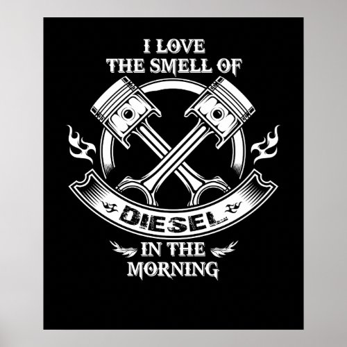 I Love The Smell Of Diesel In The Morning Poster