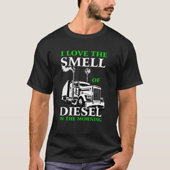 I Love The Smell Of Diesel In The Morning Truck Dr T-Shirt (Front)