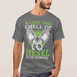 I Love the Smell of Diesel in the Morning Truck T-Shirt