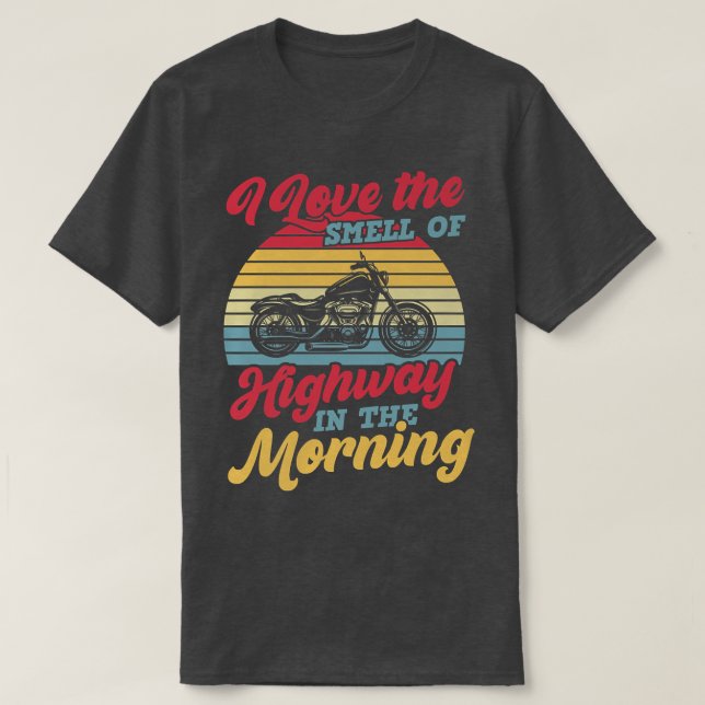 I Love The Smell Of Highway In The Morning Motorcy T-Shirt (Design Front)