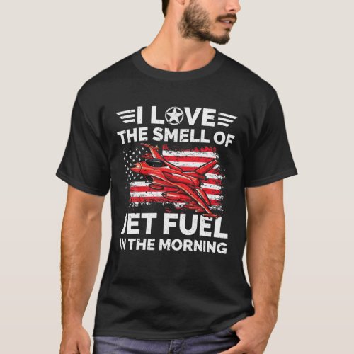 I Love The Smell Of Jet Fuel In The Morning Air Pi T_Shirt