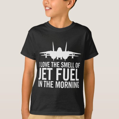 I Love The Smell of Jet Fuel in The Morning F_14 F T_Shirt