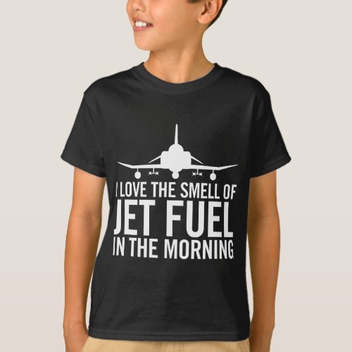 I Love The Smell of Jet Fuel in The Morning F_4 Fi T_Shirt