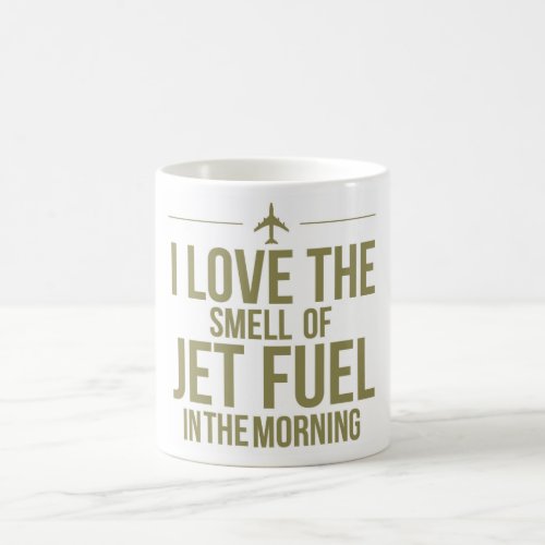 I Love the Smell of Jet Fuel Mug