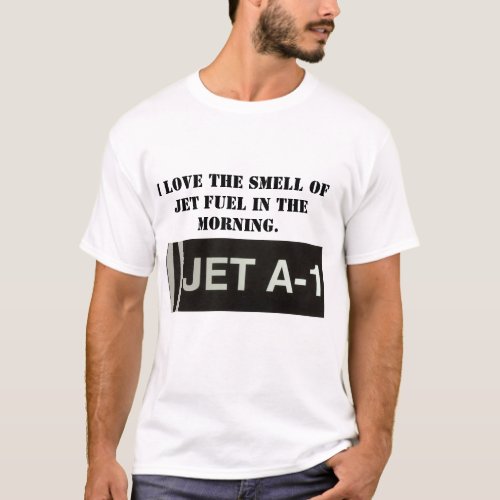 I Love the Smell of Jet Fuel T_Shirt