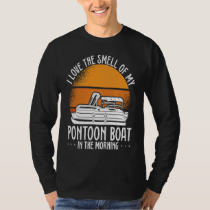 I Love The Smell Of My Pontoon Boat In The Morning T-Shirt