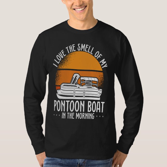 I Love The Smell Of My Pontoon Boat In The Morning T-Shirt (Front)