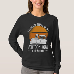 I Love The Smell Of My Pontoon Boat In The Morning T-Shirt