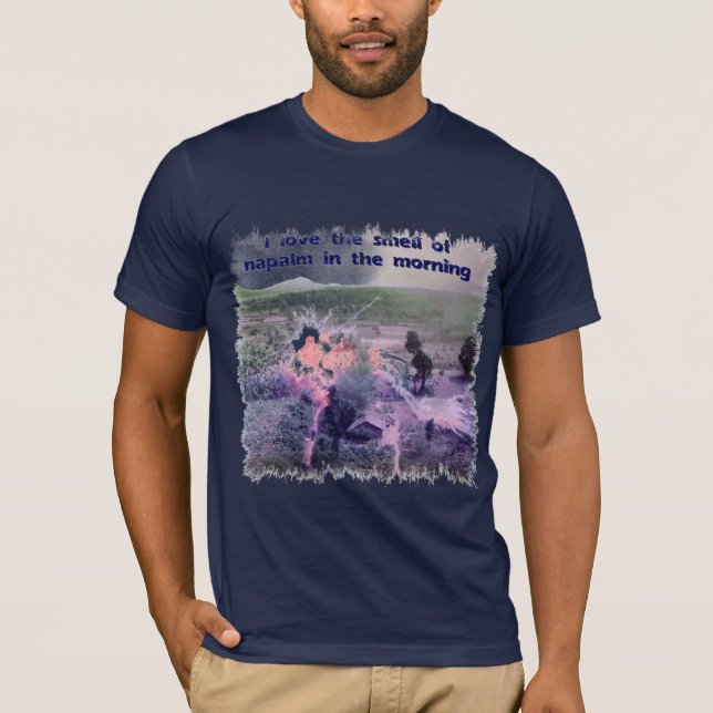 I Love The Smell Of Napalm In The Morning! T-Shirt (Front)