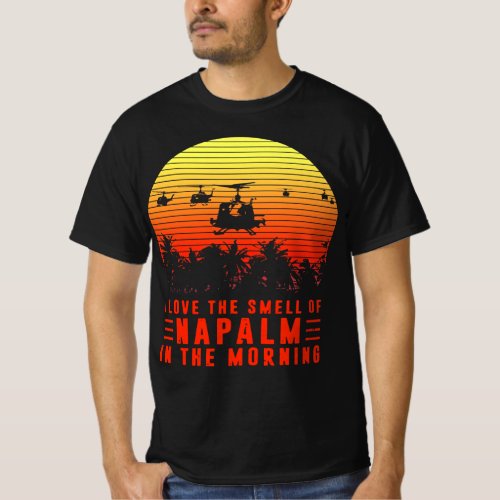 I Love The Smell of Napalm in The Morning T_Shirt