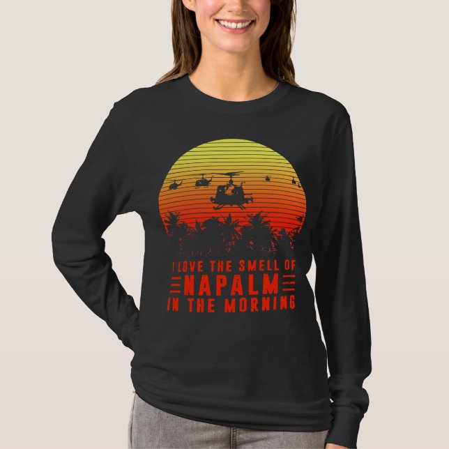 I Love The Smell of Napalm in The Morning Tee (Front)