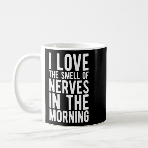 I Love The Smell Of Nerves In The Morning  Race Tr Coffee Mug