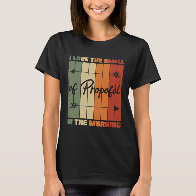 I Love The Smell Of Propofol Anesthesia Laryngosco T-Shirt (Front)
