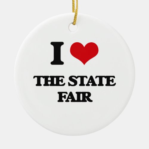 I love The State Fair Ceramic Ornament