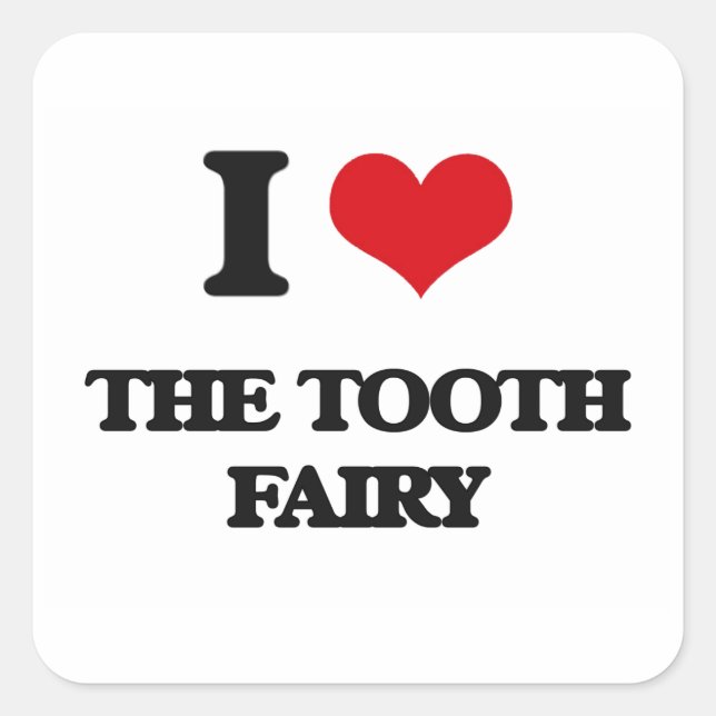 I love The Tooth Fairy Square Sticker (Front)