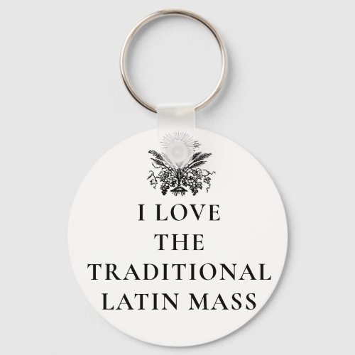 I LOVE THE TRADITIONAL LATIN MASS RELIGIOUS  KEYCHAIN