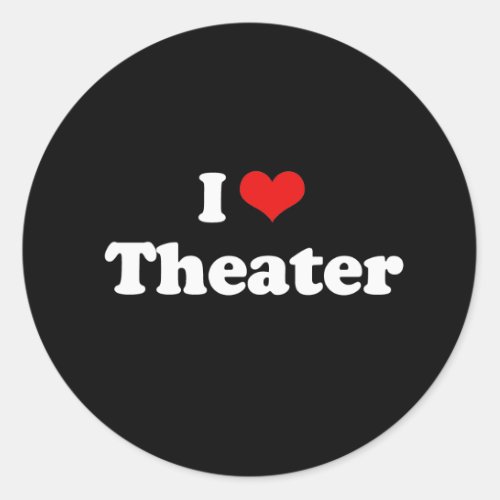 I Love Theater Tshirt Classic Round Sticker