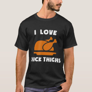 I Love Thick Thighs Delicious Turkey Day Thanksgiv T-Shirt