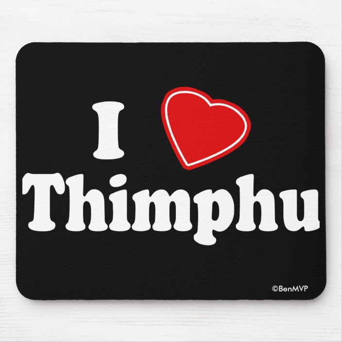 I Love Thimphu Mouse Pad