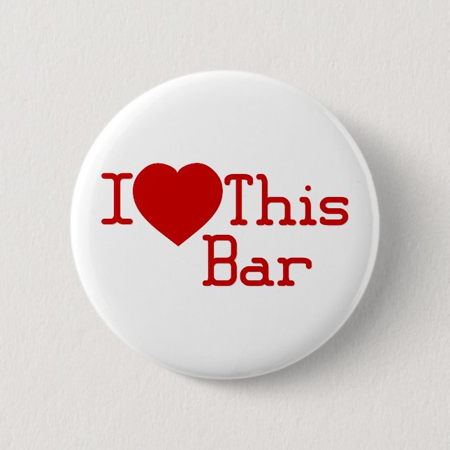 I Love This Bar Pinback Button (Front)