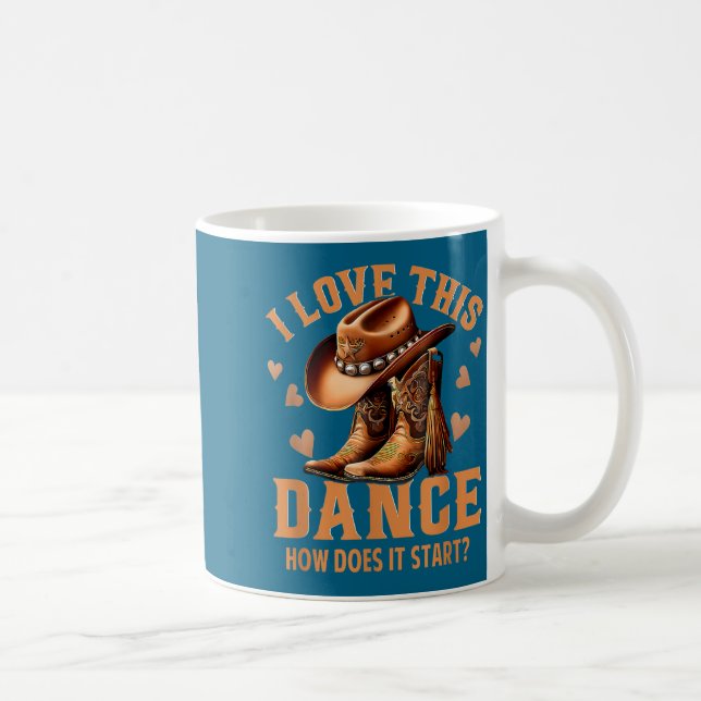 I Love This Dance How Does It Start_ Quote  Coffee Mug (Right)