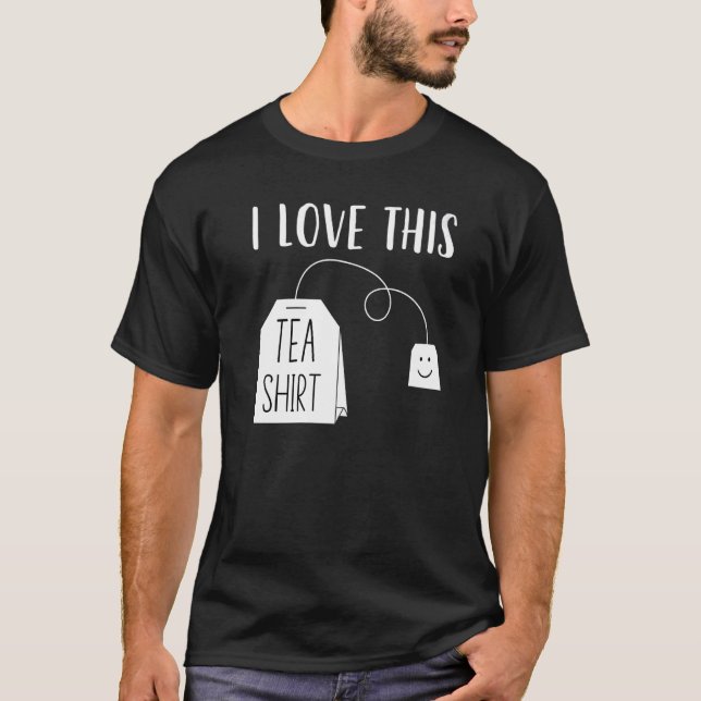 I Love This Tea  Men Women  Tea Bag Pun Tea T-Shirt (Front)