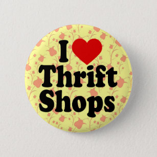 I Love Thrift Shops Button