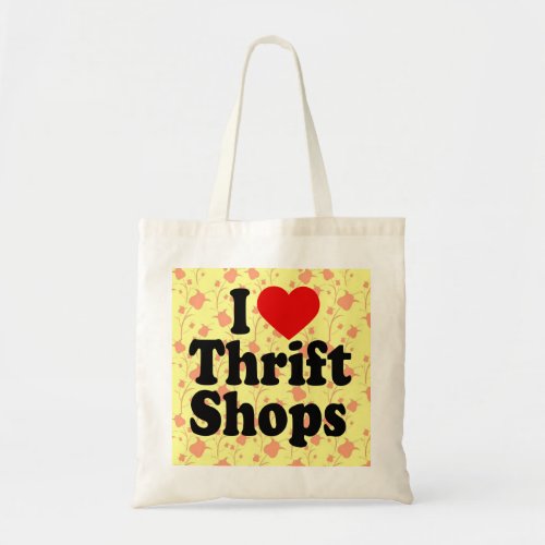 I Love Thrift Shops Tote Bag